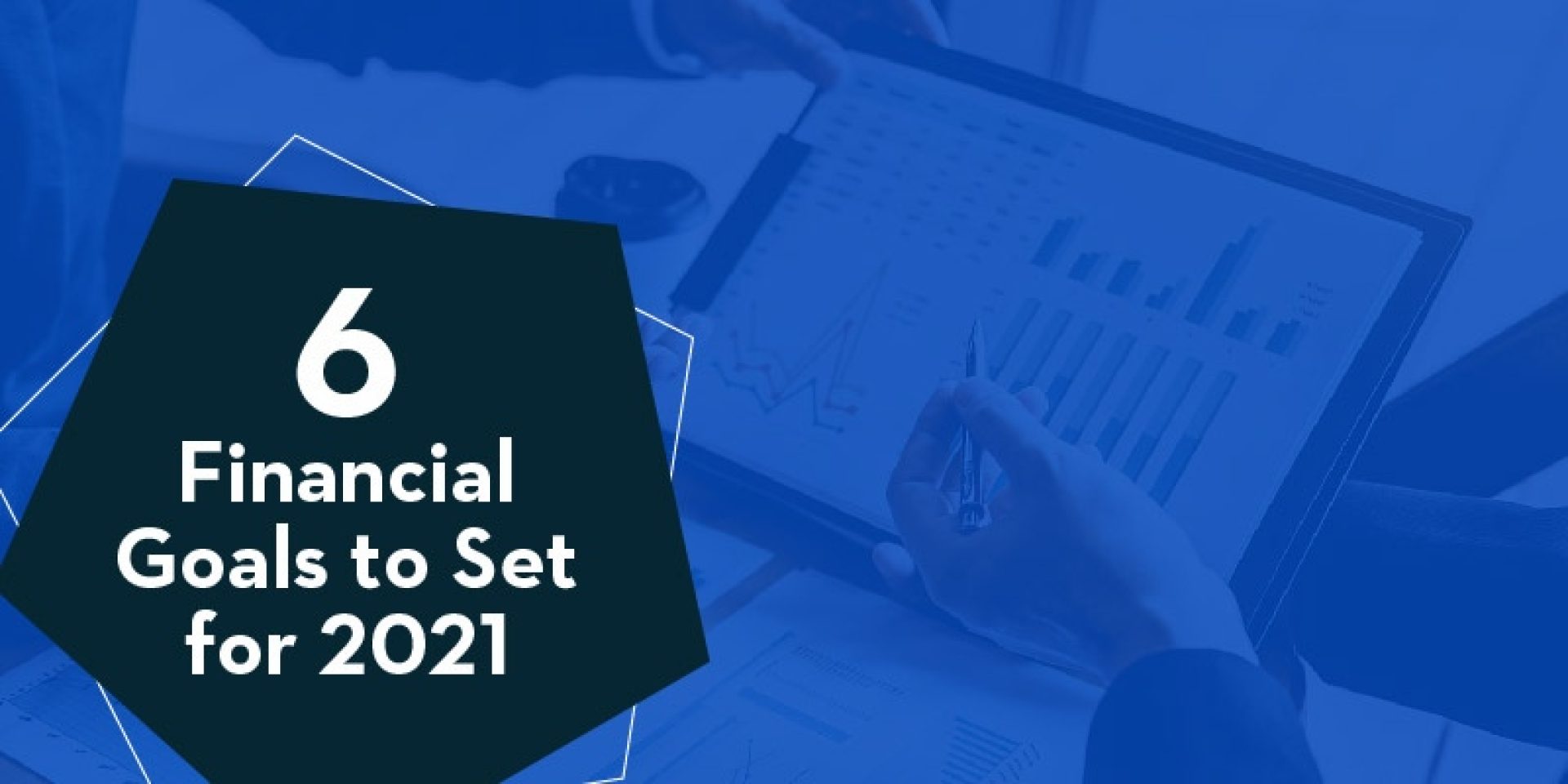6 Financial Goals to Set For 2021 | The Servion Group