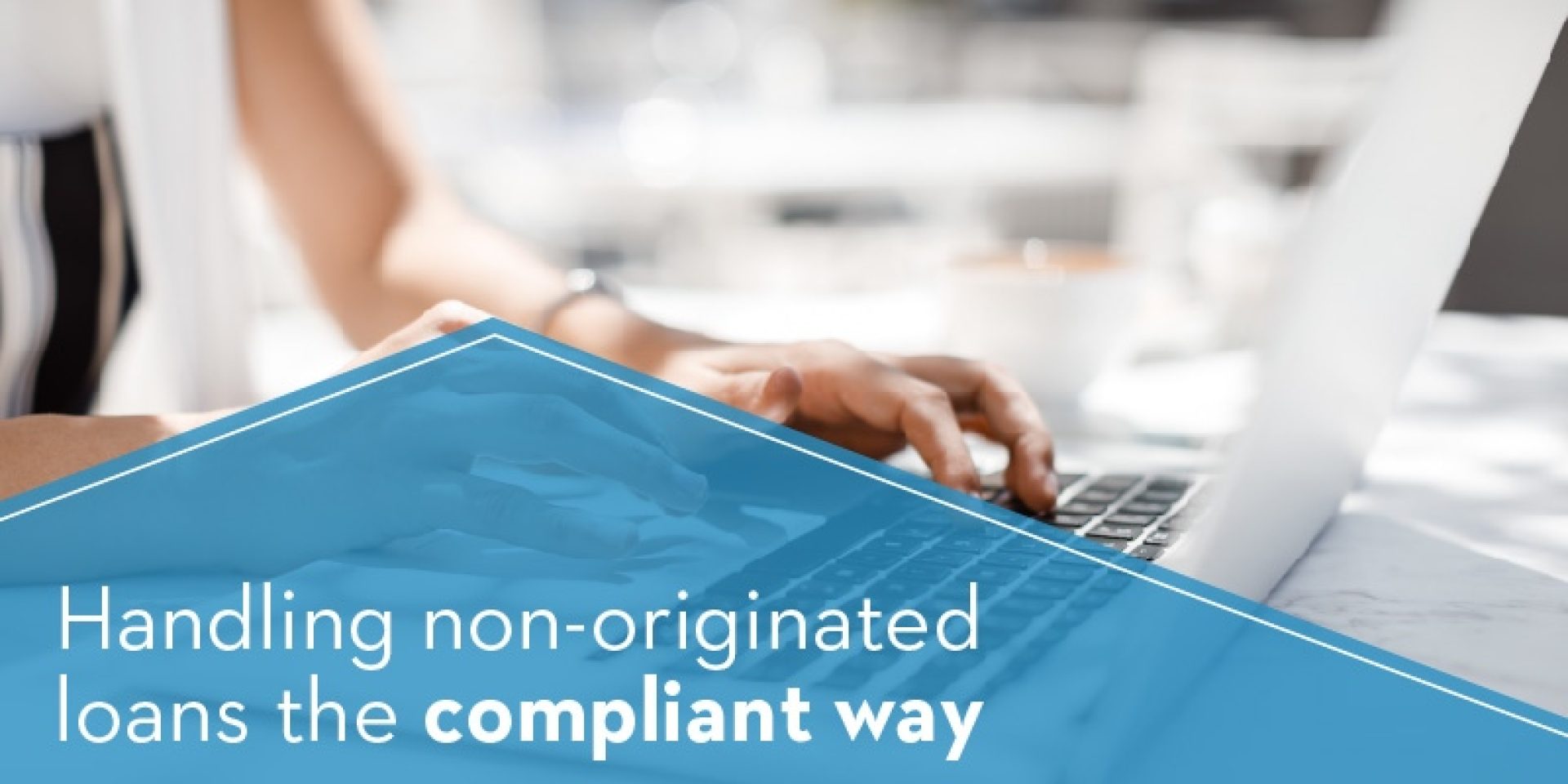Handling Non originated Loans The Compliant Way The Servion Group