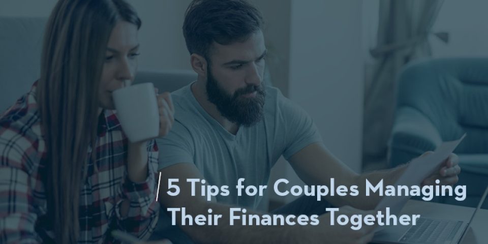 Blog Hero 5 Tips For Couples Managing Finances Together 800X400